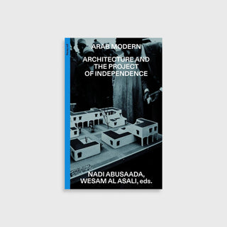 Arab Modern - Architecture and the Project of Independence