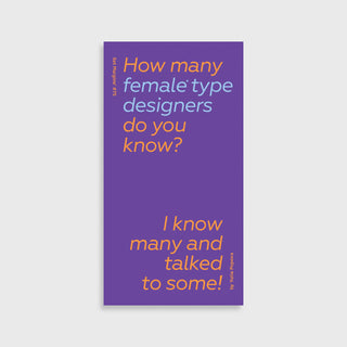 How Many Female Type Designers Do You Know?: I Know Many and Talked to Some!