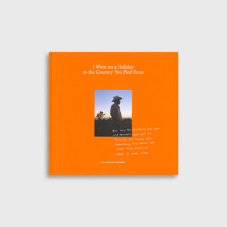 I Went on a Holiday to the Country You Fled From - Iris Haverkamp Begemann