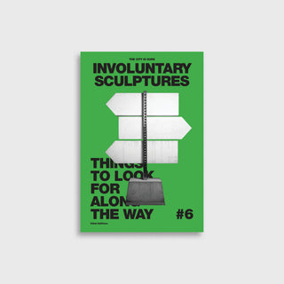 THE CITY IS OURS #6 - INVOLUNTARY SCULPTURES