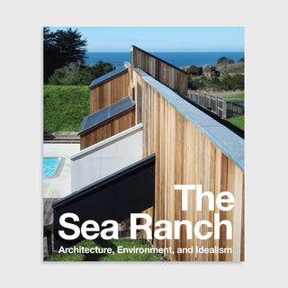 The Sea Ranch: Architecture, Environment, and Idealism