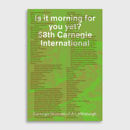 IS IT MORNING FOR YOU YET? - 58TH CARNEGIE INTERNATIONAL